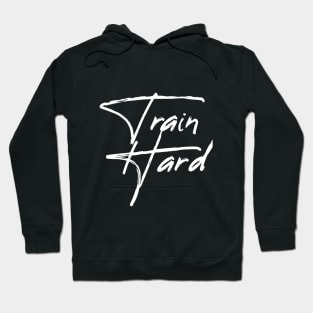 Train Hard Hoodie